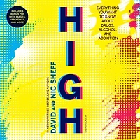 High: Everything You Want To Know About Drugs, Alcohol, And Addiction