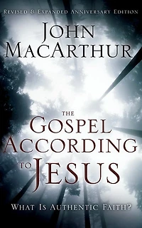 The Gospel According To Jesus: What Is Authentic Faith?