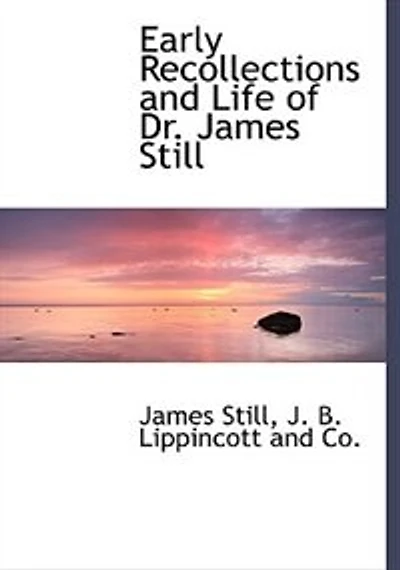 Early Recollections and Life of Dr. James Still