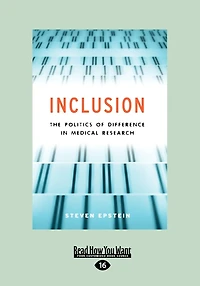 Inclusion: The Politics of Difference in Medical Research (Chicago Studies in Practices of Meaning) (Large Print 16pt)