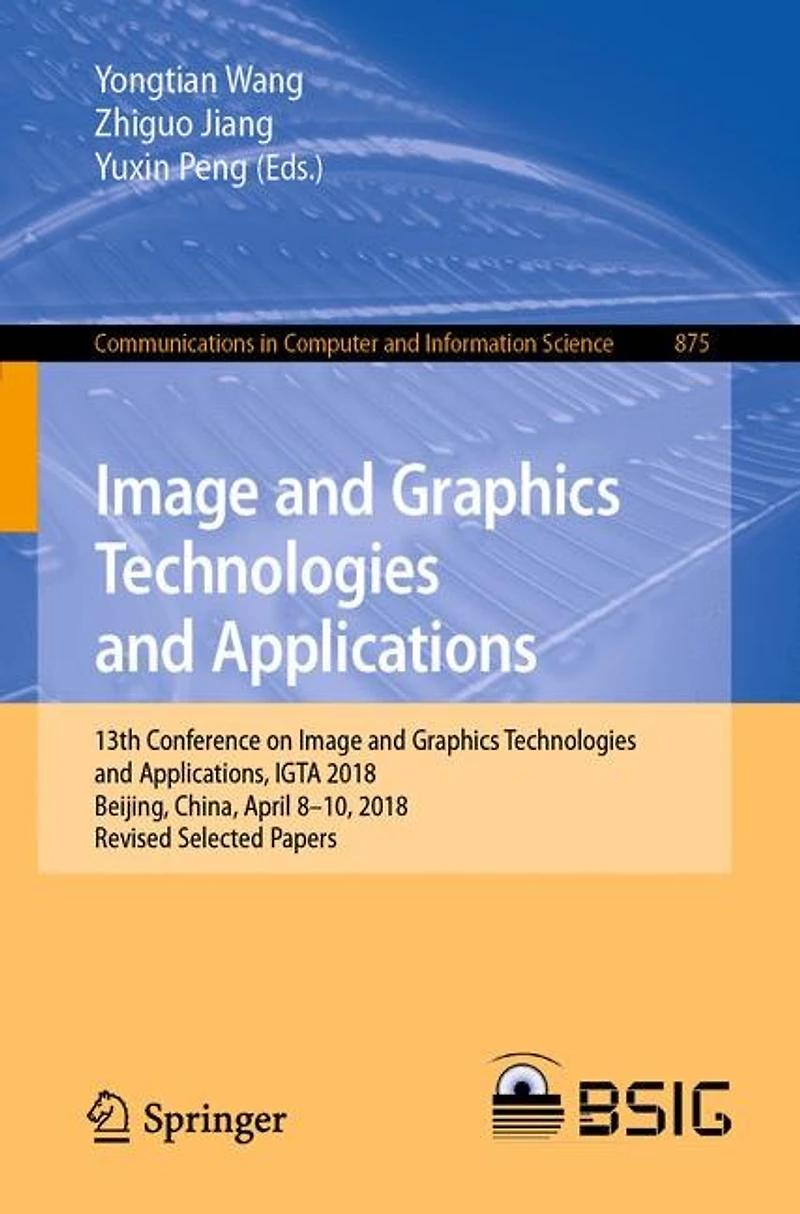 Image and Graphics Technologies Applications: 13th Conference on Applications, IGTA 2018, Beijing, China, April 8-10, Revised Selected Papers