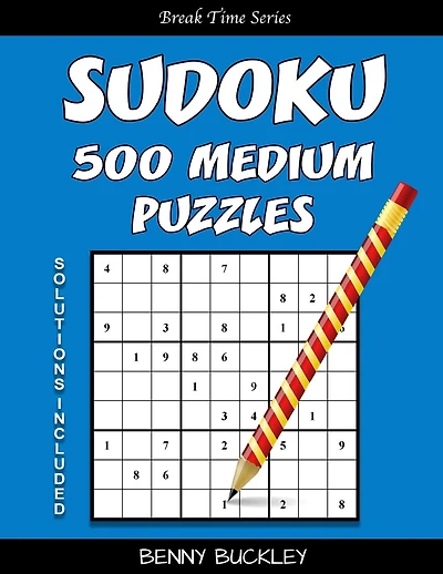 Sudoku 500 Medium Puzzles. Solutions Included: A Break Time Series Book