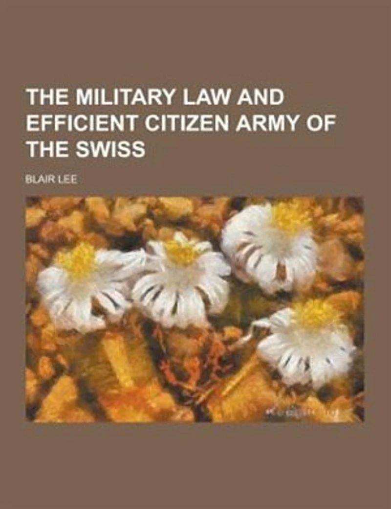 the Military Law and Efficient Citizen Army of Swiss
