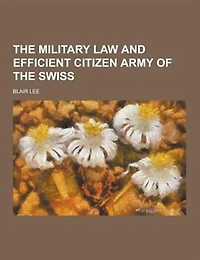 the Military Law and Efficient Citizen Army of Swiss