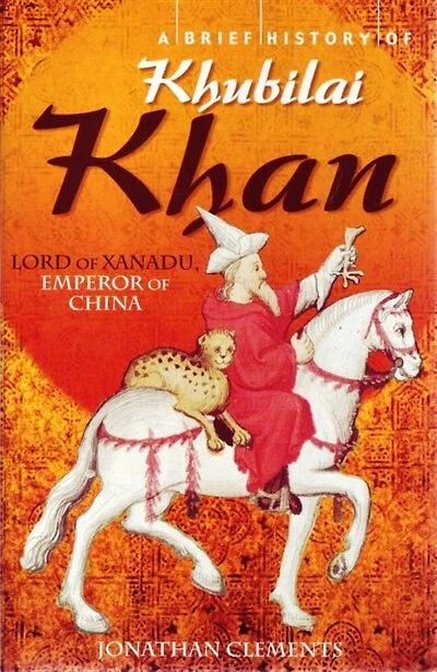 Brief History Of Of Khubilai Khan