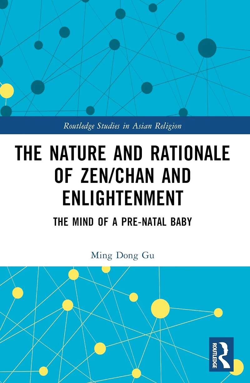 The Nature and Rationale of Zen/Chan Enlightenment: Mind a Pre-Natal Baby
