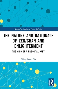 The Nature and Rationale of Zen/Chan Enlightenment: Mind a Pre-Natal Baby