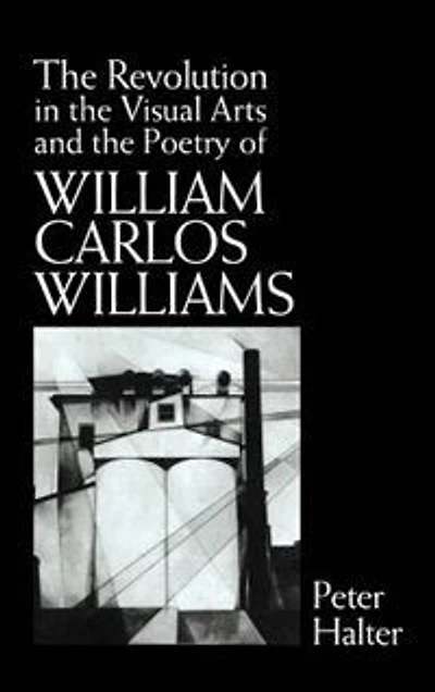 the Revolution Visual Arts and Poetry of William Carlos Williams