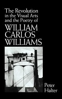 the Revolution Visual Arts and Poetry of William Carlos Williams