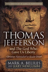 Thomas Jefferson and The God Who Gave Us Liberty: Christian Nationalist? or Secular Deist?