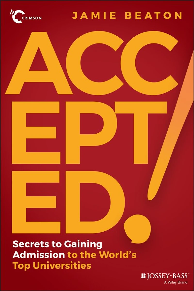 Accepted!: Secrets To Gaining Admission The World's Top Universities
