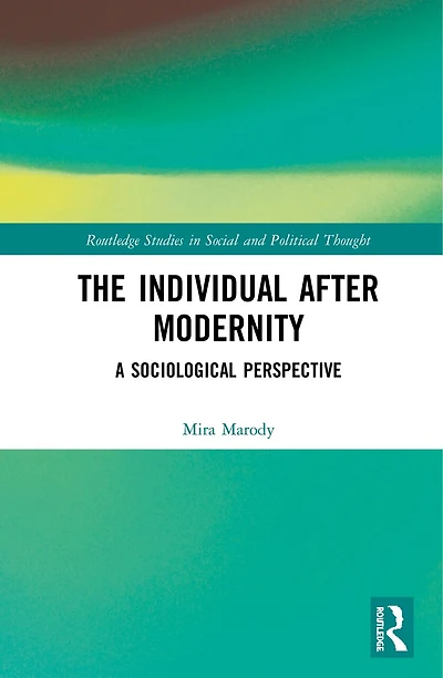 The Individual After Modernity: A Sociological Perspective