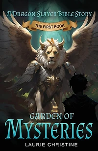 Garden of Mysteries, A Dragon Slayer Bible Story: A Dragon Slayer Bible Story