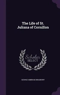 The Life of St. Juliana Cornillon (Classic Reprint)