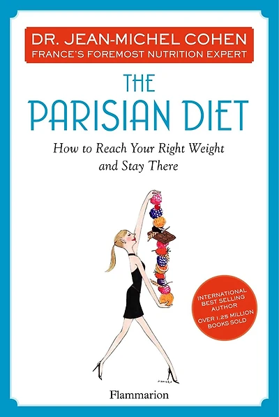 The Parisian Diet: How To Reach Your Right Weight And Stay There