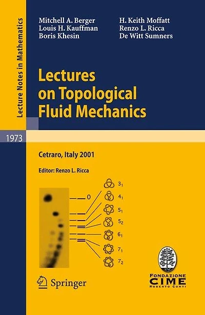 Lectures on Topological Fluid Mechanics: Lectures given at the C.I.M.E. Summer School held in Cetraro, Italy, July 2 - 10, 2001
