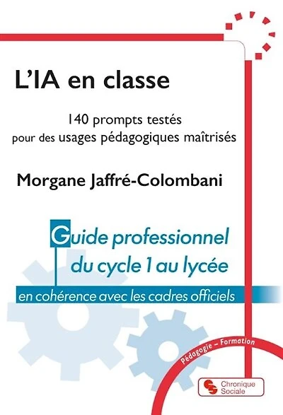 L' IA en classe: 140 prompts testés pour des usages pédagogiques maîtrisés
