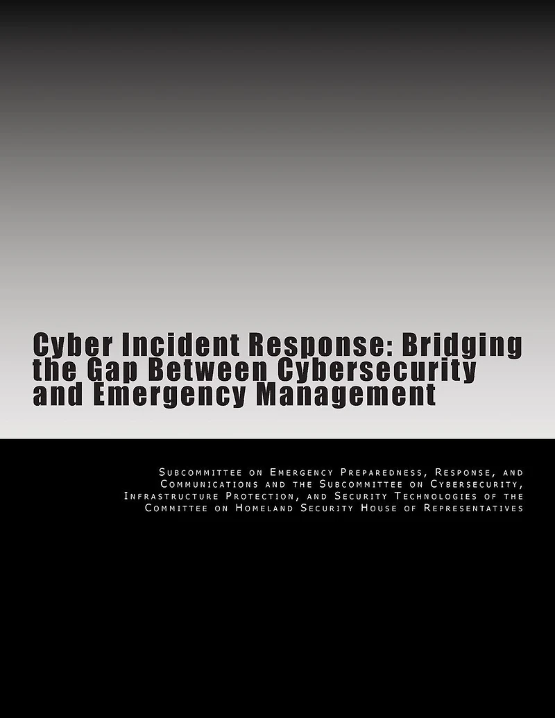 Cyber Incident Response: Bridging the Gap Between Cybersecurity and Emergency Management