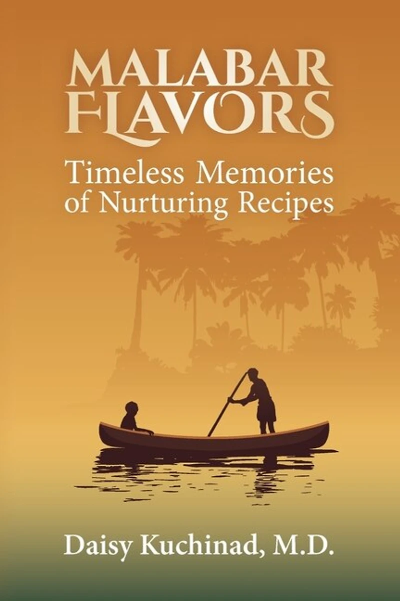 Malabar Flavors: Timeless Memories Of Nurturing Recipes