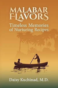 Malabar Flavors: Timeless Memories Of Nurturing Recipes