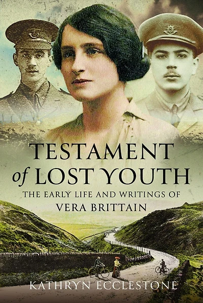 Testament of Lost Youth: The Early Life and Loves Vera Brittain