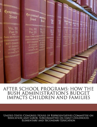 After School Programs: How The Bush Administration's Budget Impacts Children And Families