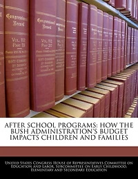 After School Programs: How The Bush Administration's Budget Impacts Children And Families