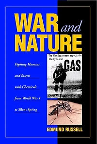 War and Nature: Fighting Humans Insects with Chemicals from World I to Silent Spring
