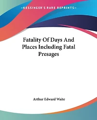 Fatality Of Days And Places Including Fatal Presages