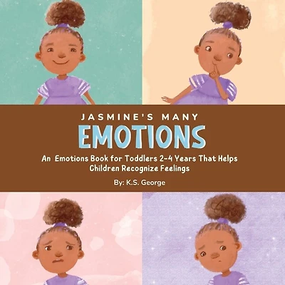 Jasmine's Many Emotions: An Emotions Book for Toddlers 2-4 Years That Helps Children Recognize Feelings
