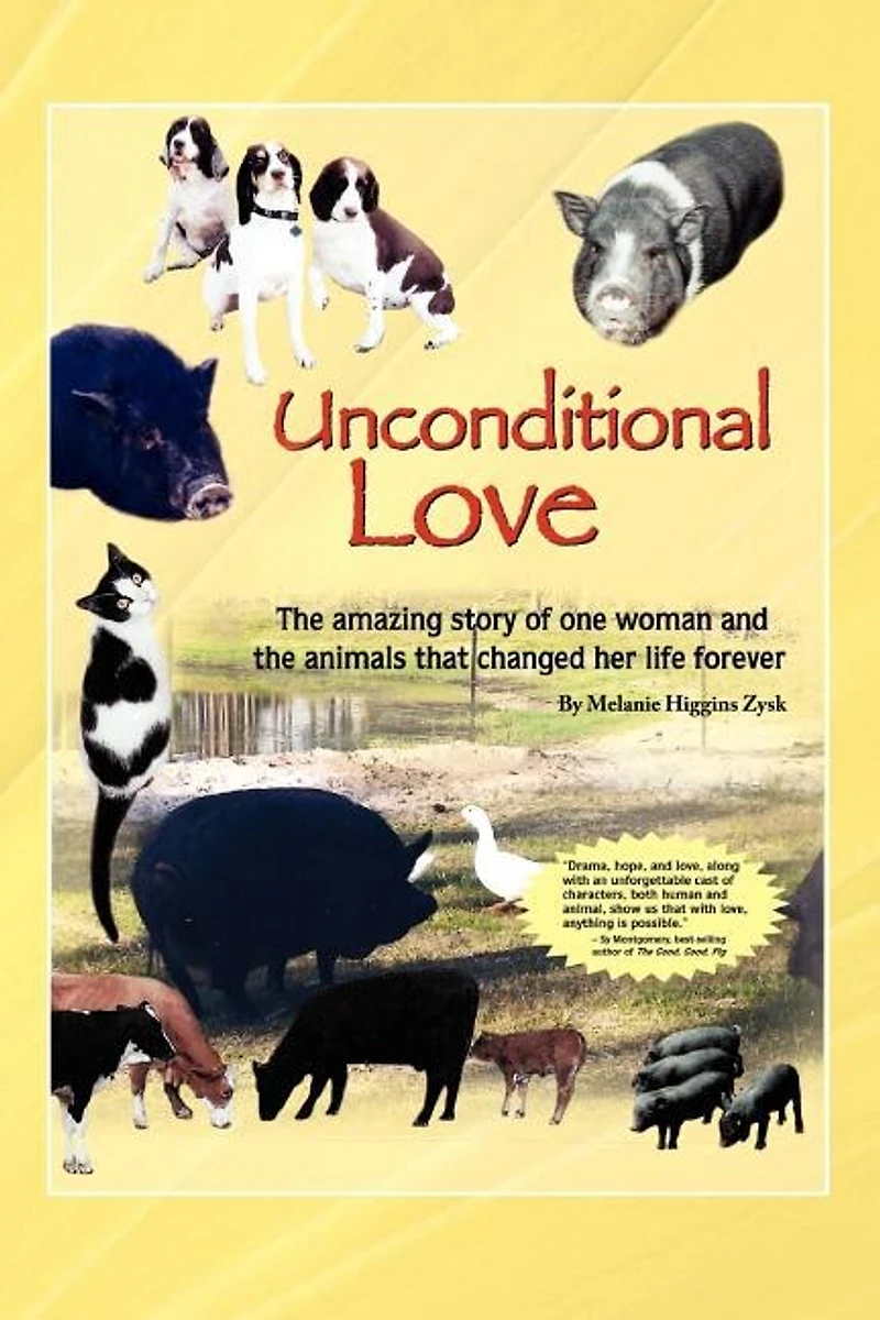 Unconditional Love: the Amazing Story of One Woman and Animals that Changed Her Life Forever