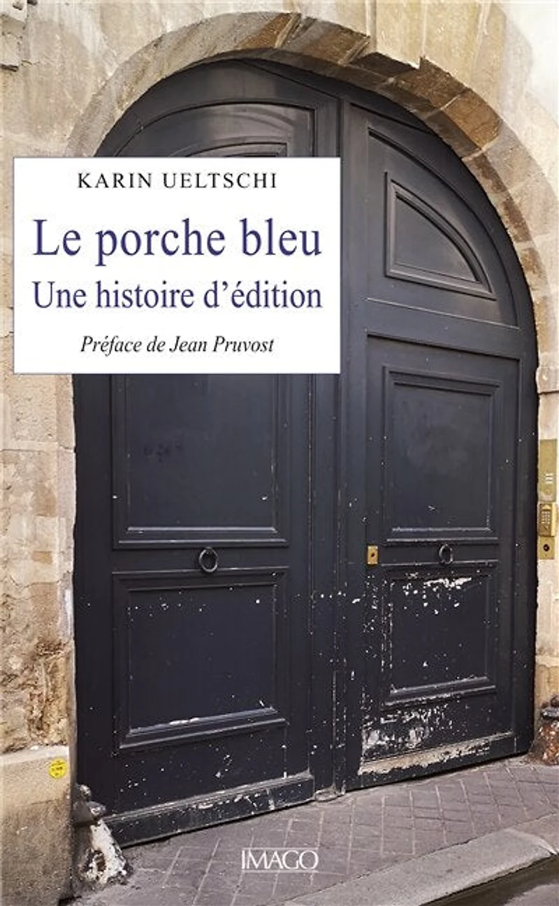 Le Porche bleu: Une histoire d'édition
