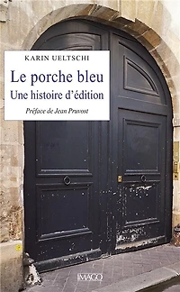 Le Porche bleu: Une histoire d'édition