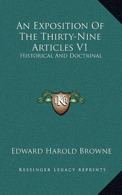 An Exposition Of The Thirty-Nine Articles V1: Historical And Doctrinal