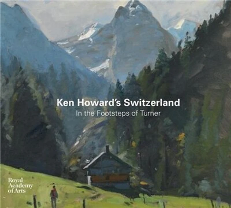 Ken Howard's Switzerland: In The Footsteps Of Turner