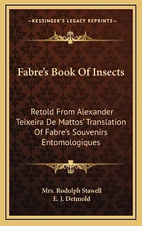 Fabre's Book Of Insects: Retold From Alexander Teixeira De Mattos' Translation Of Fabre's Souvenirs Entomologiques