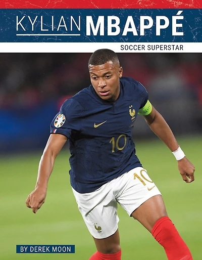 Kylian Mbappé: Soccer Superstar