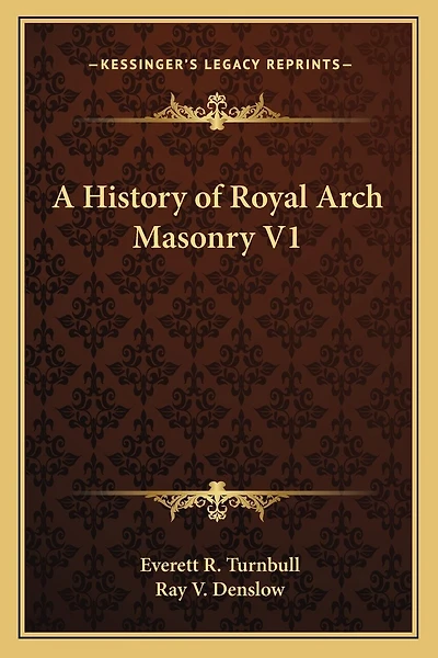 A History of Royal Arch Masonry V1