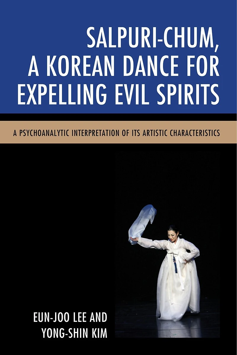 Salpuri-Chum, A Korean Dance for Expelling Evil Spirits: Psychoanalytic Interpretation of its Artistic Characteristics