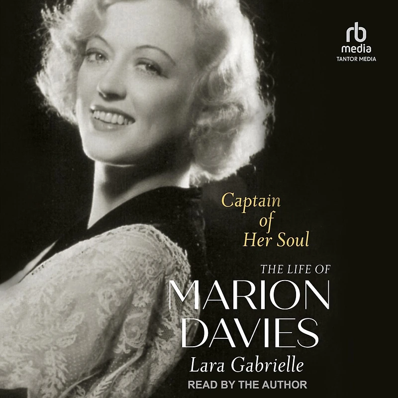Captain of Her Soul: The Life Marion Davies