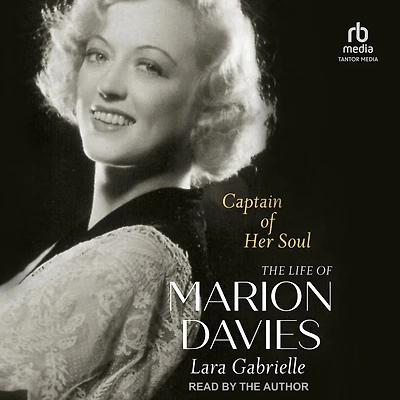 Captain of Her Soul: The Life Marion Davies