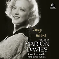 Captain of Her Soul: The Life Marion Davies