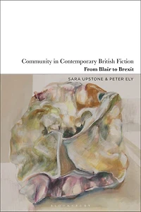 Community Contemporary British Fiction: From Blair to Brexit