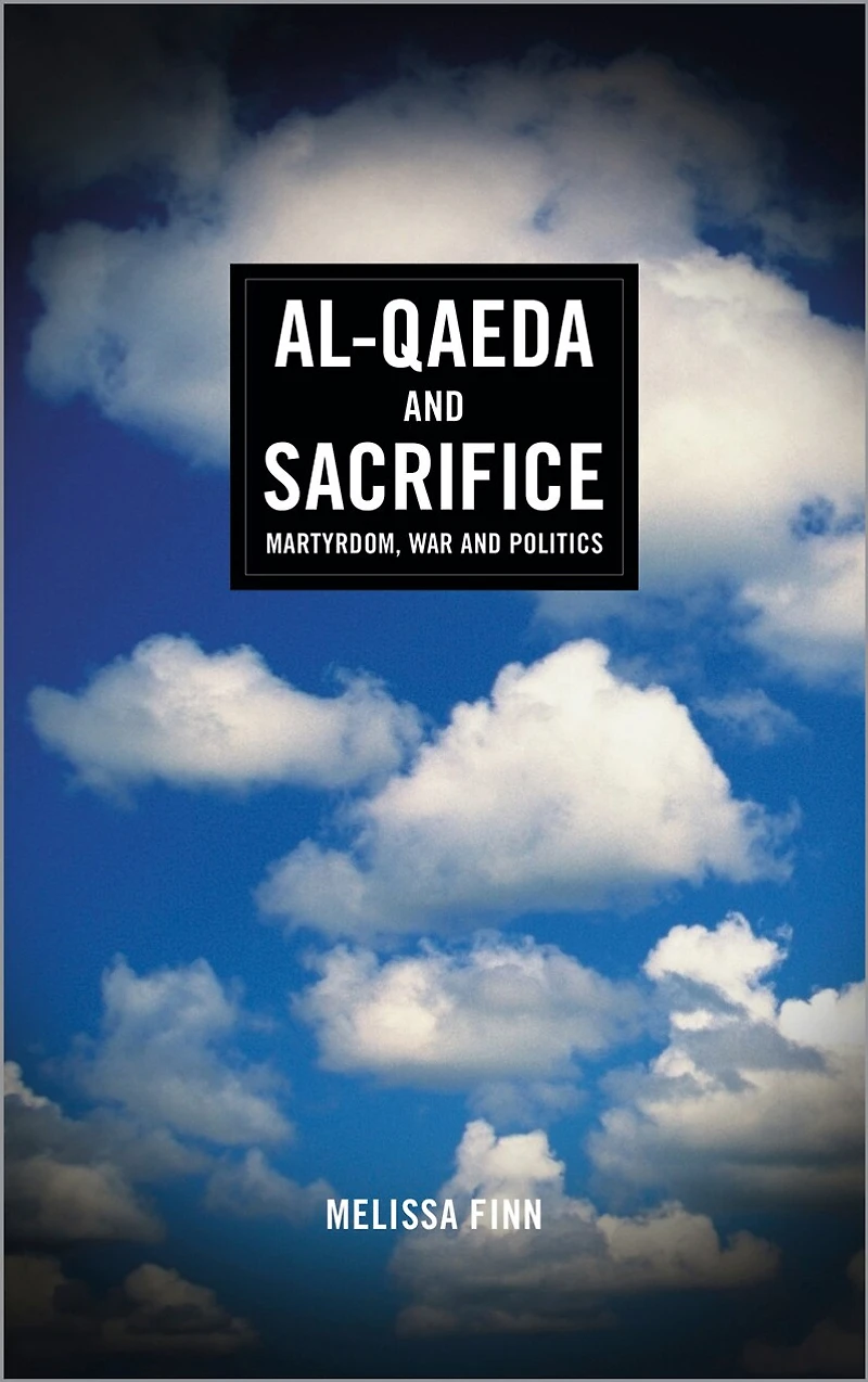 Al-Qaeda and Sacrifice: Martyrdom, War Politics