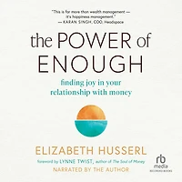 The Power of Enough: Finding Joy Your Relationship with Money