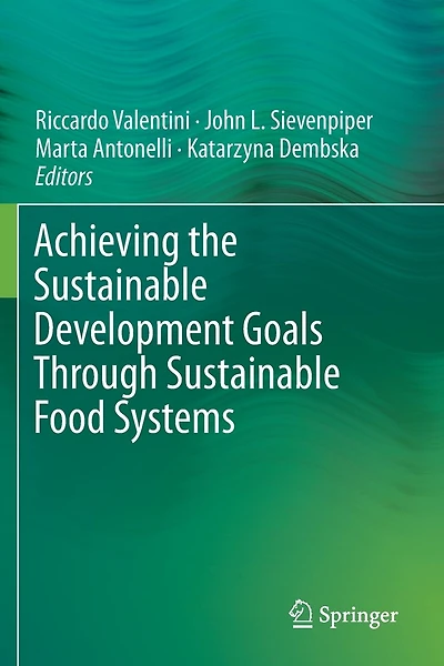 Achieving the Sustainable Development Goals Through Sustainable Food Systems