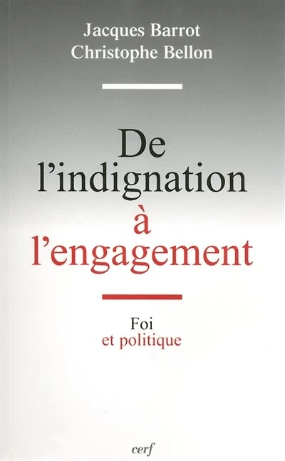 De l'indignation à l'engagement: foi et politique