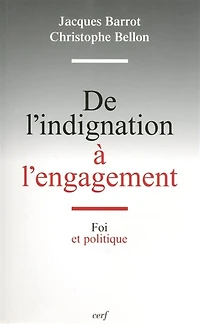 De l'indignation à l'engagement: foi et politique
