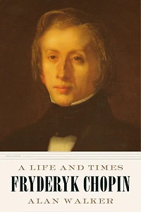 Fryderyk Chopin: A Life and Times (Revised Updated Edition)