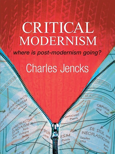 Critical Modernism: Where is Post-Modernism Going? What is Post-Modernism?